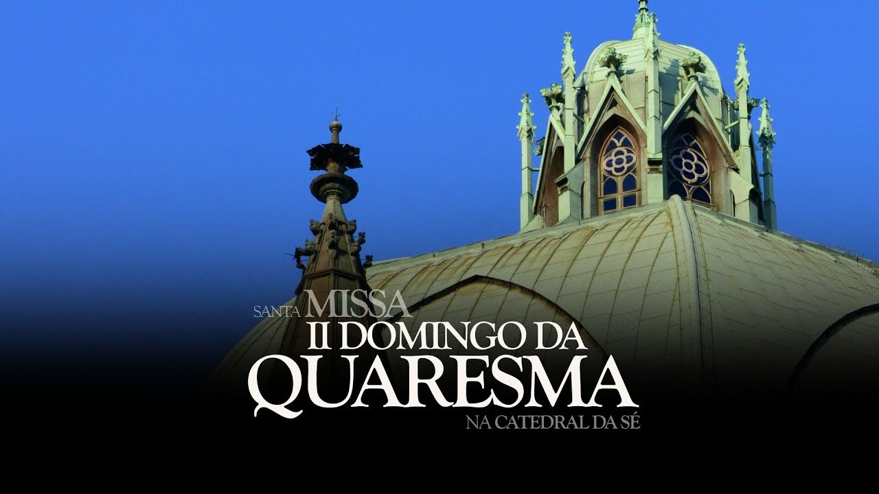 #SantaMissa | 2º Domingo da Quaresma