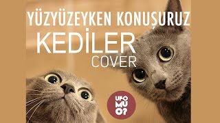 Video thumbnail of "Ufomuo - Kediler (Cover) | Yüzyüzeyken Konuşuruz | Komik Kedi Videoları içerir!"