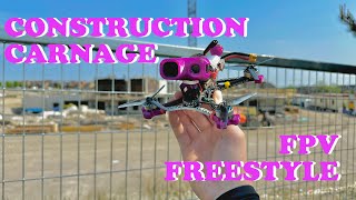 Construction Carnage // FPV Freestyle