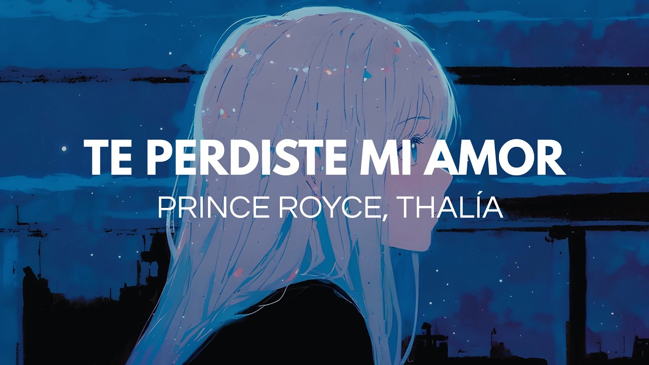 Prince Royce, Thalía - Te Perdiste mi Amor (Letra)