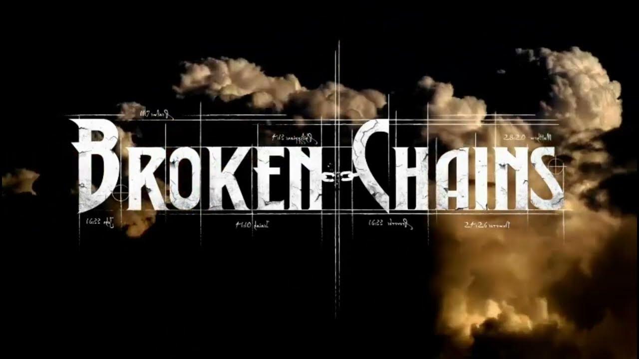 Broken Chains YouTube