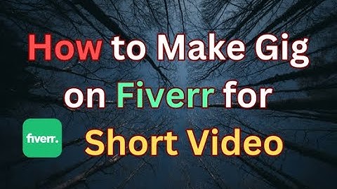 How to Make Gig on Fiverr for Short Video - Fiverr Gig