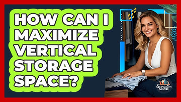 How Can I Maximize Vertical Storage Space? - Your Organization Mentor