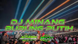 DJ MINANG BURUNG PUTIH BY ALPAREZ RVLTN//WILY PROJECT