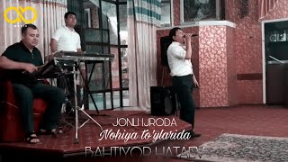 Bahtiyor Hataev - Nohiya to'ylarida | Бахтиер Хатаев - Нохия туйларида (Jonli ijro)