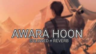 AWARA HOON (SLOWED+REVERB) LOFI SONG