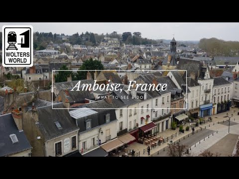 Amboise - What to See & Do in Amboise, France