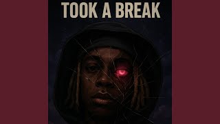 Took A Break