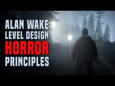 3 Level Design Horror Principles to Induce Fear into Your Environments & Game as Seen in "Alan Wake"