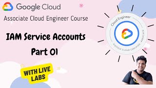 EP 07 : GCP Service Accounts - Google Cloud IAM With LABS