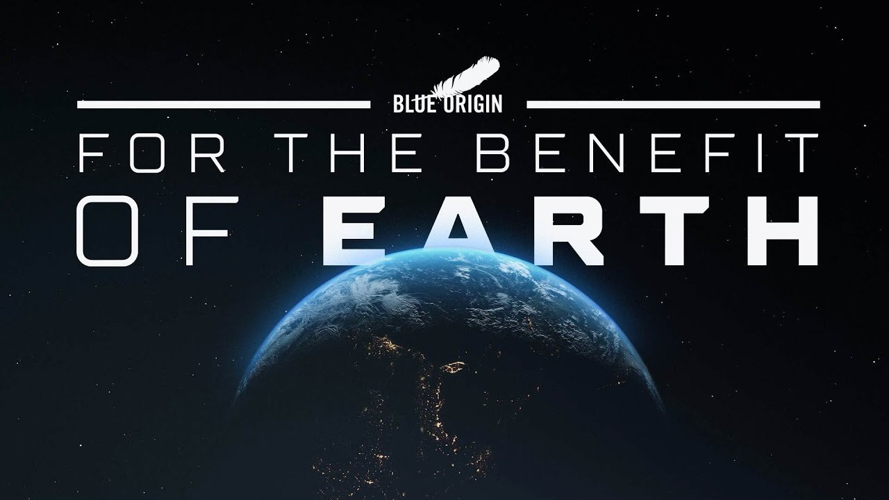 Blue Origin For the Benefit of Earth YouTube