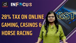 Uniform 28% GST on Online Gaming, Casinos and Horse Racing| InFocus I Drishti IAS English