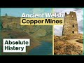 The Unique Bronze Age Mines Found In Wales | Extreme Archaeology | Absolute History