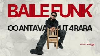 OO ANTAVA X PUT 4 RARA - BAILE FUNK - AFTERLYF