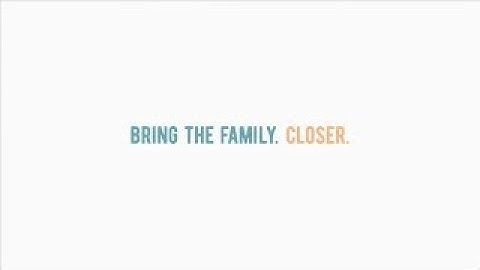 Bring The Family. Closer.