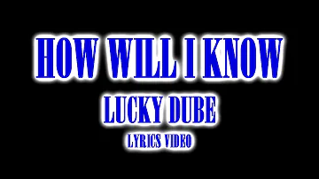 HOW WILL I KNOW - LUCKY DUBE | LYRICS VIDEO