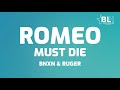 Bnxn & Ruger   Romeo Must Die Lyrics