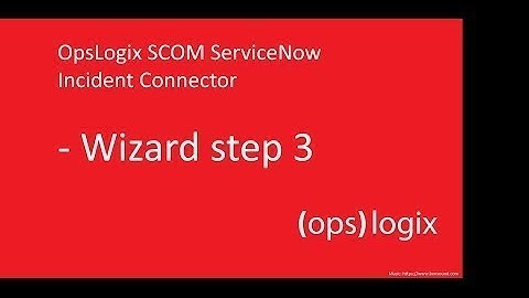 OpsLogix SCOM ServiceNow Incident Connector Wizard step 3