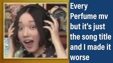 Every Perfume mv but it