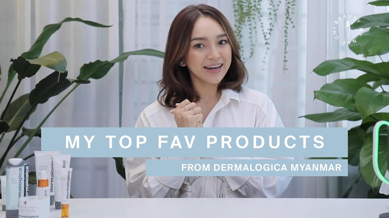 My Fav Products from Dermalogica Myanmar | Nay Chi Oo