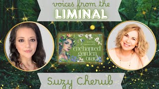 Voices from the Liminal with @suzycherubpsychicmedium  🌸 Enchanted Garden Oracle & Everyday Magic