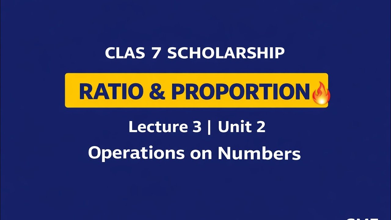 Class 7 Scholarship Maths | Ratio & Proportion 🔥 Lecture 3 | Unit 2 Operations on Numbers