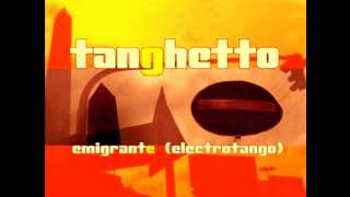 Download Lagu Tanghetto - Emigrante Electrotango Download Lagu Tanghetto - Emigrante Electrotango