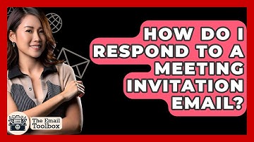 How Do I Respond To A Meeting Invitation Email? - TheEmailToolbox.com