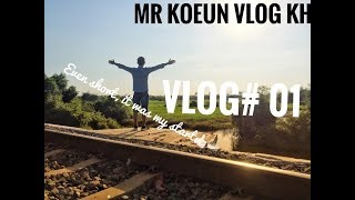 Vlog #1/Mr Koeun Vlog KH