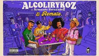 Alcolirykoz Armando Hernandez - El Remate Prod El Arkeólogo