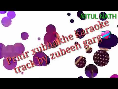 Pritir xubhakhe karaoke track by zubeen garg