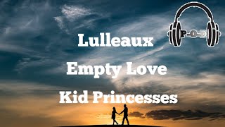 Lulleaux - Empty Love / ft. Kid Princess | (Lyrics Video) [مترجمة]