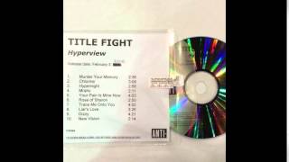 Video thumbnail of "Title Fight - Your Pain is Mine Now"