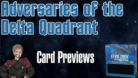 Star Trek: Attack Wing - Adversaries of the Delta Quadrant - Card Previews!!!!