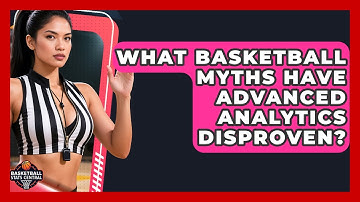 What Basketball Myths Have Advanced Analytics Disproven? - Basketball Stats Central