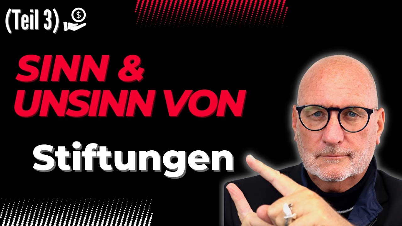 Sinn und Unsinn von Stiftungen - 3. Teil