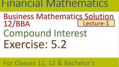simple interest | compound interest | business mathematics solutions | compound interest solution |