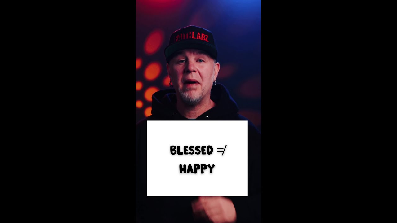 BLESSED ≠ HAPPY