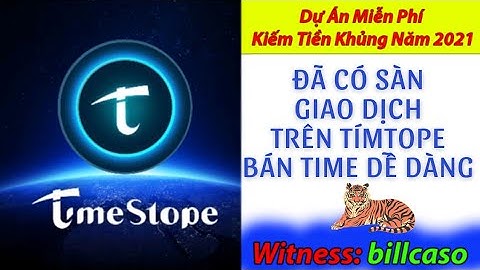 TIMESTOPE CẬP NHẬT V1.1.16 RẤT QUAN TRỌNG CÓ SÀN GIAO DỊCH CÓ THỂ BÁN #TIME RẤT NHIỀU TIỀN