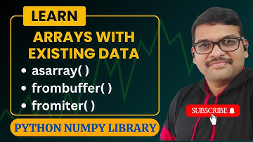 ASARRAY( ) , FROMBUFFER( ) , FROMITER( ) IN NUMPY (ARRAYS WITH EXISTING DATA) - PYTHON PROGRAMMING