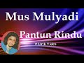 Mus Mulyadi ~Pantun Rindu ~Lirik