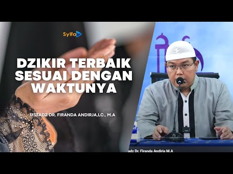 DZIKIR TERBAIK SESUAI DENGAN WAKTUNYA || Ustadz Dr. Firanda Andirja, Lc ...