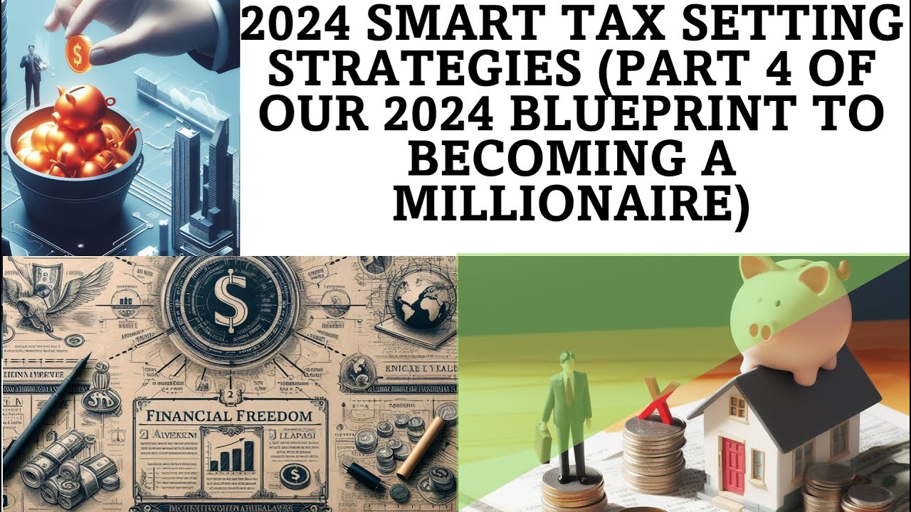 2024 Smart Tax Setting Strategies (Part 4 of our 2024 Blueprint to ...