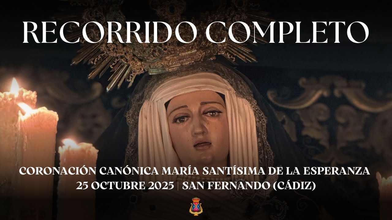 [4K] RECORRIDO COMPLETO | Coronación Canónica de la Virgen de la Esperanza de San Fernando