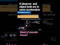 Need of pseudo force of object and observer in same bus with acceleration ?#physicsconcept
