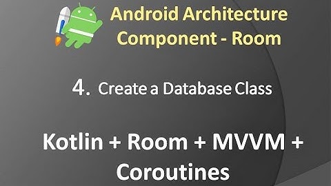 Part 4: Android Architecture Component(Room) - Create a Database class