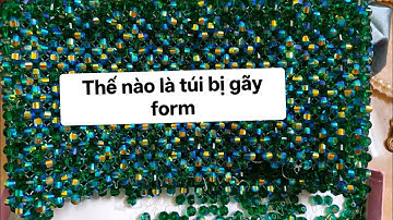 Dấu hiệu nhận biết chiếc túi pha lê bị gãy form