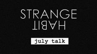 Strange Habit - July Talk chords