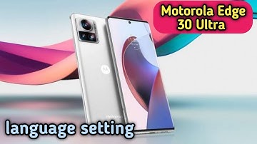 Language Change In Motorola Edge 30 Ultra, Language Setting In Motorola Edge 30 Ultra