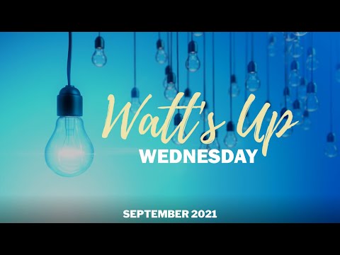 Watt's Up Wednesday | September 2021